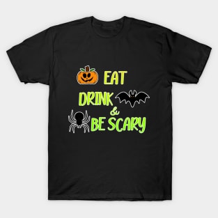 Eat Drink And Be Scary T-Shirt